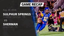 Recap: Sulphur Springs  vs. Sherman  2016