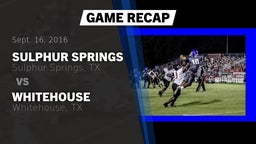 Recap: Sulphur Springs  vs. Whitehouse  2016