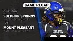 Recap: Sulphur Springs  vs. Mount Pleasant  2016