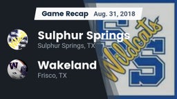 Recap: Sulphur Springs  vs. Wakeland  2018