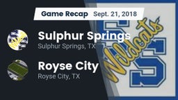 Recap: Sulphur Springs  vs. Royse City  2018