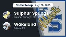 Recap: Sulphur Springs  vs. Wakeland  2019