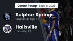 Recap: Sulphur Springs  vs. Hallsville  2023