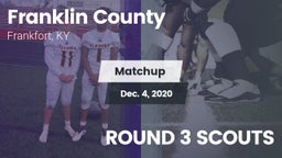 Matchup: Franklin County vs. ROUND 3 SCOUTS 2020