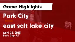 Park City  vs east salt lake city Game Highlights - April 26, 2023