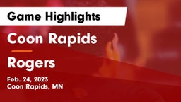 Coon Rapids  vs Rogers  Game Highlights - Feb. 24, 2023