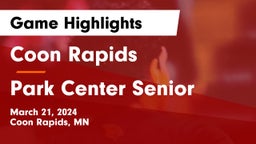 Coon Rapids  vs Park Center Senior  Game Highlights - March 21, 2024