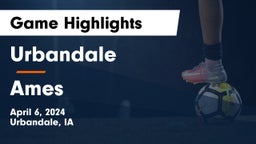 Urbandale  vs Ames  Game Highlights - April 6, 2024