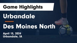 Urbandale  vs Des Moines North  Game Highlights - April 15, 2024