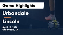 Urbandale  vs Lincoln  Game Highlights - April 18, 2024