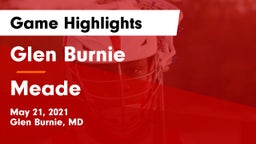 Glen Burnie  vs Meade  Game Highlights - May 21, 2021