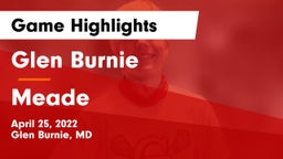 Glen Burnie  vs Meade  Game Highlights - April 25, 2022