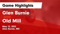 Glen Burnie  vs Old Mill  Game Highlights - May 13, 2022