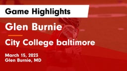 Glen Burnie  vs City College baltimore Game Highlights - March 15, 2023