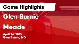 Glen Burnie  vs Meade  Game Highlights - April 24, 2023