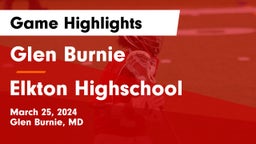 Glen Burnie  vs Elkton Highschool Game Highlights - March 25, 2024