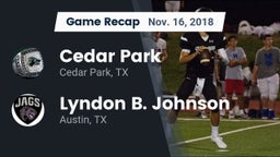 Recap: Cedar Park  vs. Lyndon B. Johnson  2018