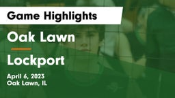 Oak Lawn  vs Lockport  Game Highlights - April 6, 2023