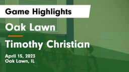 Oak Lawn  vs Timothy Christian  Game Highlights - April 15, 2023
