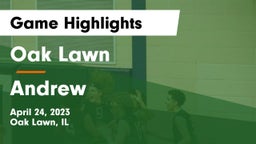 Oak Lawn  vs Andrew  Game Highlights - April 24, 2023