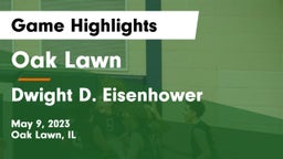 Oak Lawn  vs Dwight D. Eisenhower  Game Highlights - May 9, 2023