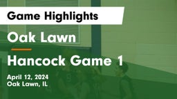 Oak Lawn  vs Hancock Game 1 Game Highlights - April 12, 2024