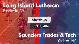 Matchup: Long Island Lutheran vs. Saunders Trades & Tech  2016