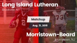 Matchup: Long Island Lutheran vs. Morristown-Beard  2018