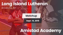 Matchup: Long Island Lutheran vs. Amistad Academy 2019