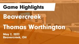 Beavercreek  vs Thomas Worthington  Game Highlights - May 2, 2022