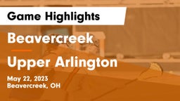 Beavercreek  vs Upper Arlington  Game Highlights - May 22, 2023