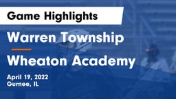 Warren Township  vs Wheaton Academy  Game Highlights - April 19, 2022