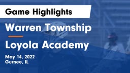 Warren Township  vs Loyola Academy  Game Highlights - May 14, 2022