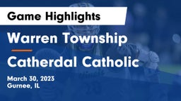 Warren Township  vs Catherdal Catholic Game Highlights - March 30, 2023