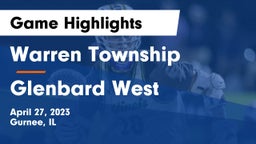 Warren Township  vs Glenbard West  Game Highlights - April 27, 2023