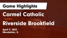 Carmel Catholic  vs Riverside Brookfield Game Highlights - April 9, 2022