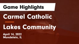 Carmel Catholic  vs Lakes Community  Game Highlights - April 14, 2022