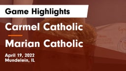 Carmel Catholic  vs Marian Catholic  Game Highlights - April 19, 2022