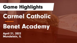Carmel Catholic  vs Benet Academy  Game Highlights - April 21, 2022