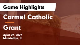 Carmel Catholic  vs Grant  Game Highlights - April 22, 2022