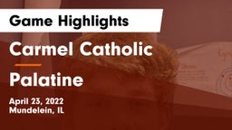 Carmel Catholic  vs Palatine  Game Highlights - April 23, 2022