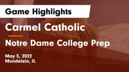 Carmel Catholic  vs Notre Dame College Prep Game Highlights - May 5, 2022