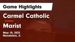 Carmel Catholic  vs Marist  Game Highlights - May 10, 2022