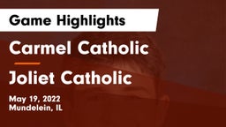 Carmel Catholic  vs Joliet Catholic Game Highlights - May 19, 2022