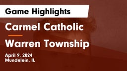 Carmel Catholic  vs Warren Township  Game Highlights - April 9, 2024