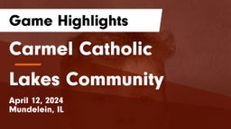 Carmel Catholic  vs Lakes Community  Game Highlights - April 12, 2024