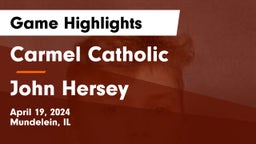 Carmel Catholic  vs John Hersey  Game Highlights - April 19, 2024