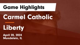 Carmel Catholic  vs Liberty  Game Highlights - April 20, 2024