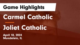 Carmel Catholic  vs Joliet Catholic Game Highlights - April 18, 2024