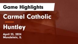 Carmel Catholic  vs Huntley  Game Highlights - April 23, 2024